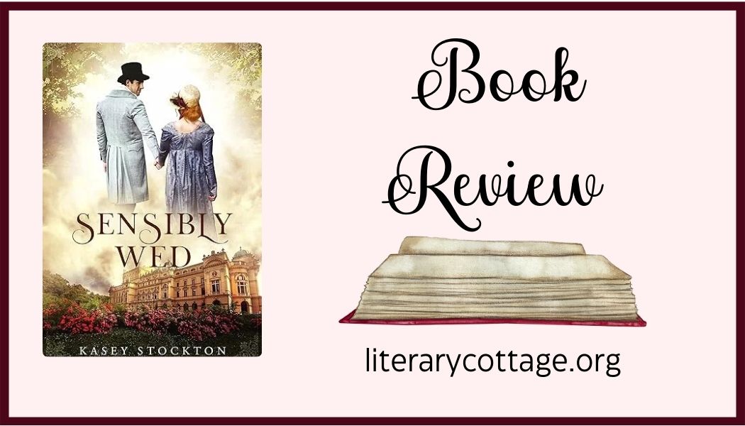 Book Review: Sensibly Wed (Bradwell Brothers #1) by Kasey Stockton