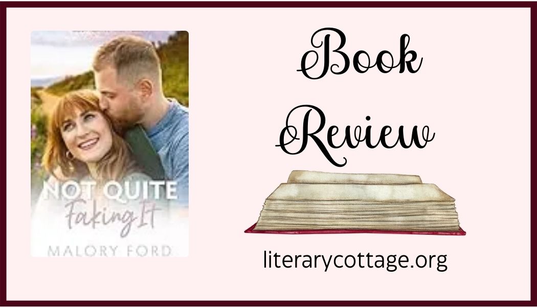 ARC Review: Not Quite Faking It (Mountain Promise #3) by Malory Ford
