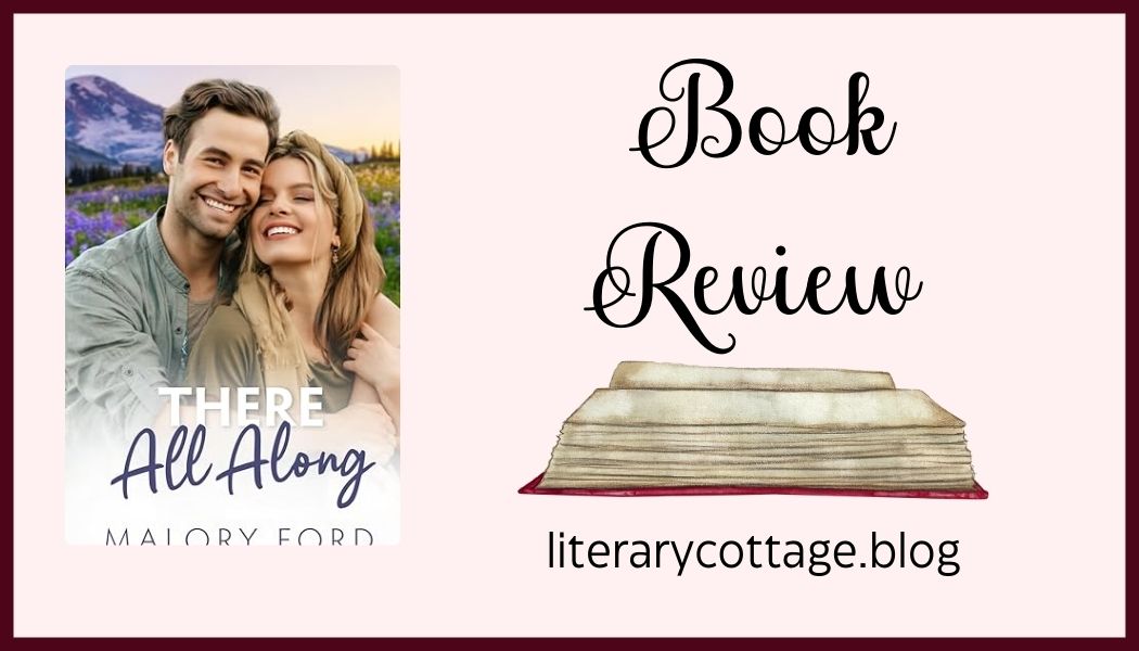 Book Review: There All Along (Mountain Promise #1) by Malory Ford